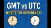 Gmt Vs Utc Explained