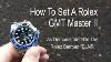 How To Set Rolex Gmt Master II Watch Setting A Gmt