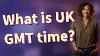 What Is Uk Gmt Time