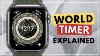 Why World Time Is The Only Watch Face You Need